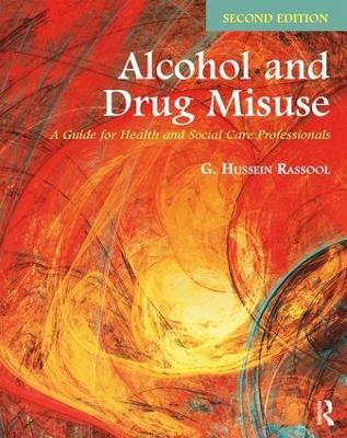 Alcohol and Drug Misuse: A Guide for Health and Social Care Professionals - G. Hussein Rassool - cover