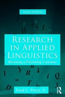 Research in Applied Linguistics: Becoming a Discerning Consumer - Fred L. Perry, Jr. - cover