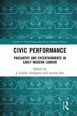 Civic Performance: Pageantry and Entertainments in Early Modern London - cover