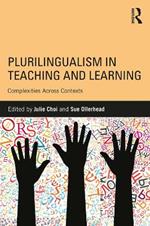 Plurilingualism in Teaching and Learning: Complexities Across Contexts