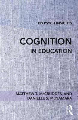 Cognition in Education - Matthew T. McCrudden,Danielle S. McNamara - cover