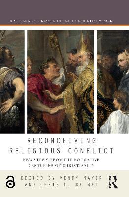 Reconceiving Religious Conflict: New Views from the Formative Centuries of Christianity - cover