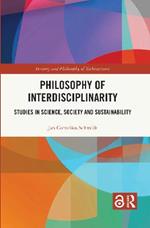 Philosophy of Interdisciplinarity: Studies in Science, Society and Sustainability