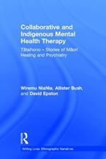 Collaborative and Indigenous Mental Health Therapy: Tataihono – Stories of Maori Healing and Psychiatry
