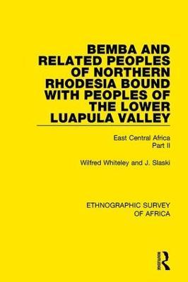 Bemba and Related Peoples of Northern Rhodesia bound with Peoples of the Lower Luapula Valley: East Central Africa Part II - Wilfred Whiteley,J. Slaski - cover