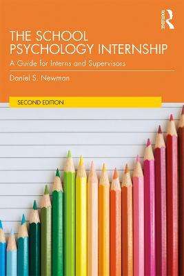 The School Psychology Internship: A Guide for Interns and Supervisors - Daniel S. Newman - cover
