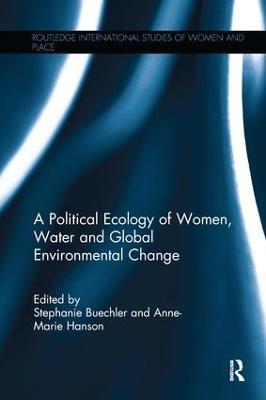 A Political Ecology of Women, Water and Global Environmental Change - cover