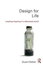 Design for Life: Creating Meaning in a Distracted World
