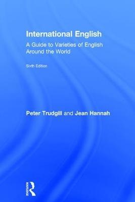 International English: A Guide to Varieties of English Around the World - Peter Trudgill,Jean Hannah - cover