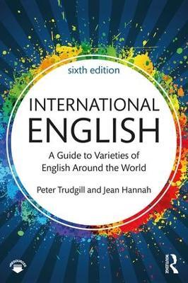 International English: A Guide to Varieties of English Around the World - Peter Trudgill,Jean Hannah - cover