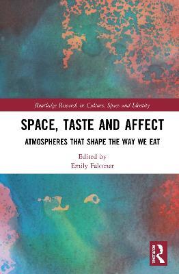 Space, Taste and Affect: Atmospheres That Shape the Way We Eat - cover