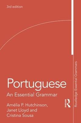 Portuguese: An Essential Grammar - Amelia P. Hutchinson,Janet Lloyd,Cristina Sousa - cover