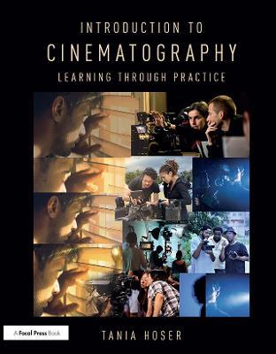 Introduction to Cinematography: Learning Through Practice - Tania Hoser - cover