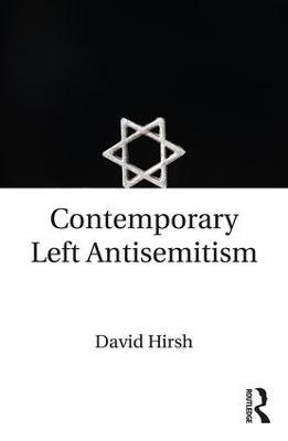 Contemporary Left Antisemitism - David Hirsh - cover