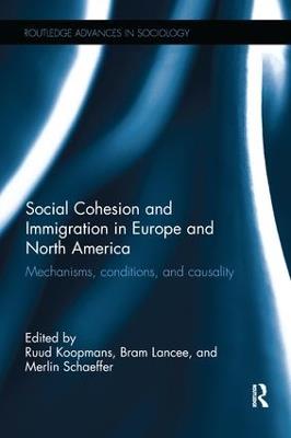 Social Cohesion and Immigration in Europe and North America: Mechanisms, Conditions, and Causality - cover