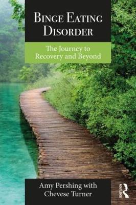 Binge Eating Disorder: The Journey to Recovery and Beyond - Amy Pershing,Chevese Turner - cover