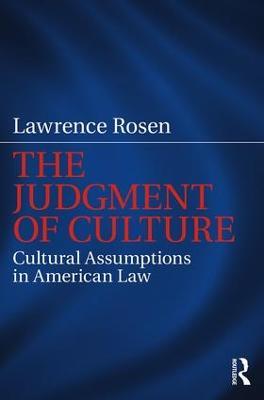 The Judgment of Culture: Cultural Assumptions in American Law - Lawrence Rosen - cover