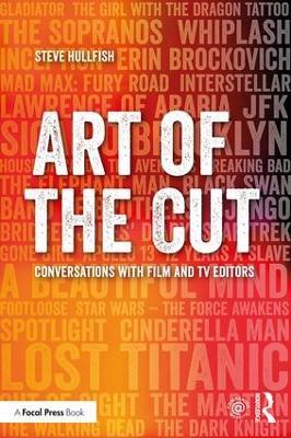 Art of the Cut: Conversations with Film and TV Editors - Steve Hullfish - cover