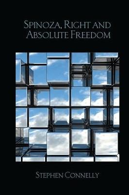 Spinoza, Right and Absolute Freedom - Stephen Connelly - cover