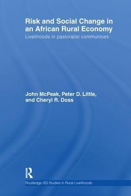 Risk and Social Change in an African Rural Economy: Livelihoods in Pastoralist Communities - John G. McPeak,Peter D. Little,Cheryl R. Doss - cover