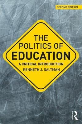 The Politics of Education: A Critical Introduction - Kenneth J. Saltman - cover