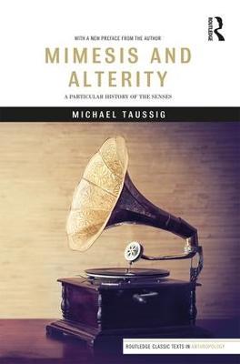 Mimesis and Alterity: A Particular History of the Senses - Michael Taussig - cover