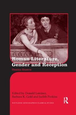 Roman Literature, Gender and Reception: Domina Illustris - cover