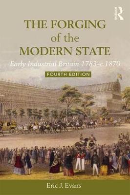 The Forging of the Modern State: Early Industrial Britain, 1783-c.1870 - Eric J. Evans - cover