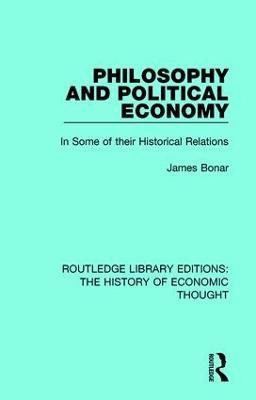 Philosophy and Political Economy: In Some of Their Historical Relations - James Bonar - cover