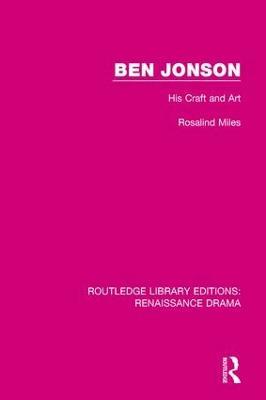 Ben Jonson: His Craft and Art - Rosalind Miles - cover