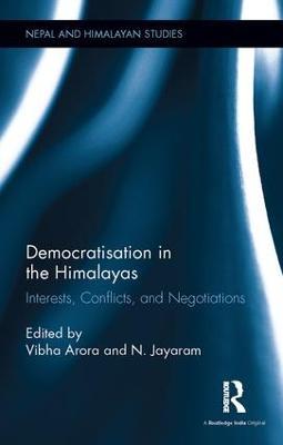 Democratisation in the Himalayas: Interests, Conflicts and Negotiations - cover