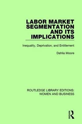 Labor Market Segmentation and its Implications: Inequality, Deprivation, and Entitlement - Dahlia Moore - cover