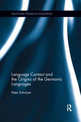 Language Contact and the Origins of the Germanic Languages - Peter Schrijver - cover