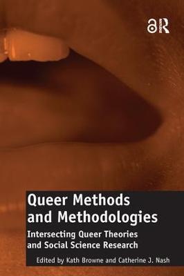 Queer Methods and Methodologies: Intersecting Queer Theories and Social Science Research - Catherine J. Nash - cover