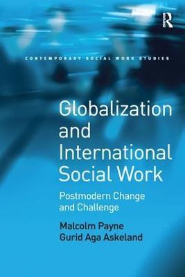 Globalization and International Social Work: Postmodern Change and Challenge - Malcolm Payne,Gurid Aga Askeland - cover