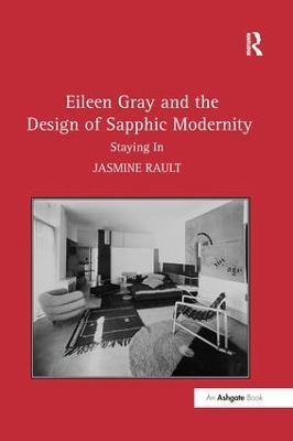 Eileen Gray and the Design of Sapphic Modernity: Staying In - Jasmine Rault - cover