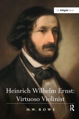 Heinrich Wilhelm Ernst: Virtuoso Violinist - M.W. Rowe - cover