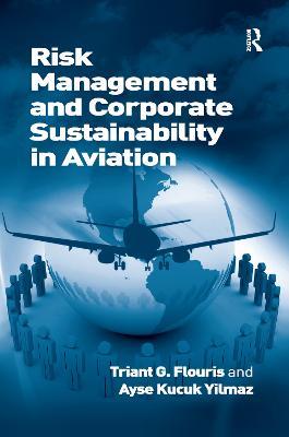 Risk Management and Corporate Sustainability in Aviation - Triant G. Flouris,Ayse Kucuk Yilmaz - cover