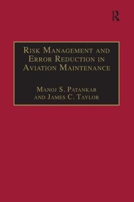 Risk Management and Error Reduction in Aviation Maintenance - Manoj S. Patankar,James C. Taylor - cover