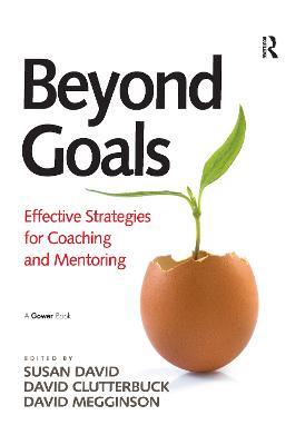 Beyond Goals: Effective Strategies for Coaching and Mentoring - Susan David - cover