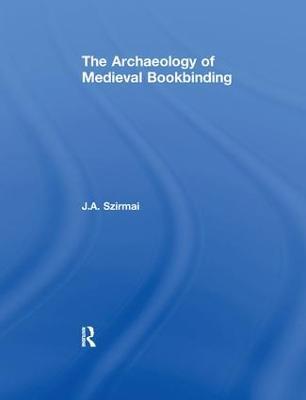 The Archaeology of Medieval Bookbinding - J.A. Szirmai - cover