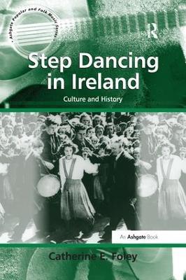 Step Dancing in Ireland: Culture and History - Catherine E. Foley - cover