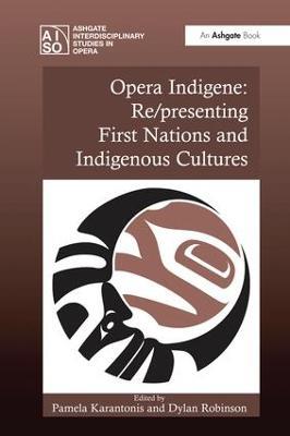 Opera Indigene: Re/presenting First Nations and Indigenous Cultures - cover