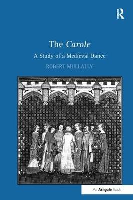 The Carole: A Study of a Medieval Dance - Robert Mullally - cover