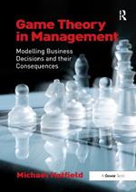 Game Theory in Management: Modelling Business Decisions and their Consequences