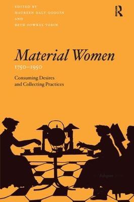 Material Women, 1750–1950: Consuming Desires and Collecting Practices - cover
