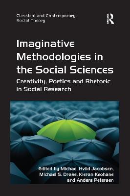 Imaginative Methodologies in the Social Sciences: Creativity, Poetics and Rhetoric in Social Research - Michael Hviid Jacobsen,Michael S. Drake,Anders Petersen - cover