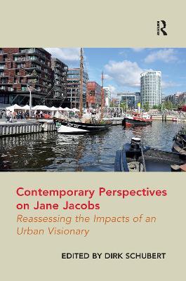 Contemporary Perspectives on Jane Jacobs: Reassessing the Impacts of an Urban Visionary - Dirk Schubert - cover