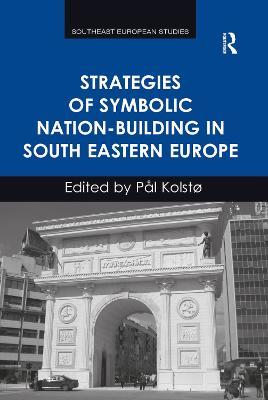 Strategies of Symbolic Nation-building in South Eastern Europe - Pål Kolstø - cover