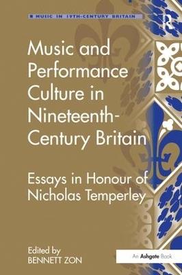 Music and Performance Culture in Nineteenth-Century Britain: Essays in Honour of Nicholas Temperley - cover